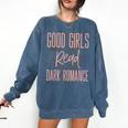Good Girls Read Dark Romance Shirts For Women Book Lovers Comfort Colors Sweatshirt Blue Jean