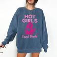 Hot Girls Read Books Cute Book Reader Women Comfort Colors Sweatshirt Blue Jean