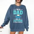 I'm A Dad And An Author Book Writer Father Comfort Colors Sweatshirt Blue Jean I'm A Dad And An Author Book Writer Father Comfort Colors Sweatshirt Blue Jean