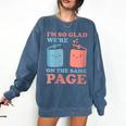 I'm So Glad We'Re On The Same Page Book Lover Writer Comfort Colors Sweatshirt Blue Jean
