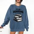 It's Not Hoarding If It's Books Book Lover Readers Comfort Colors Sweatshirt Blue Jean It's Not Hoarding If It's Books Book Lover Readers Comfort Colors Sweatshirt Blue Jean