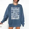It's Not Hoarding Library Book Collecting Book Librarian Comfort Colors Sweatshirt Blue Jean