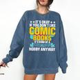 Its Okay If You Dont Like Comic Books Comfort Colors Sweatshirt Blue Jean