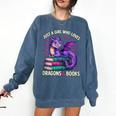 Just a Girl Who Loves Dragons And Books Reading Comfort Colors Sweatshirt Blue Jean
