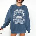 Librarian Because Book Wizard Library Humor Comfort Colors Sweatshirt Blue Jean