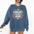 Library Is My Jam Librarian Book Lover Strawberry Comfort Colors Sweatshirt Blue Jean