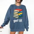 Get Lit With Books Comfort Colors Sweatshirt Blue Jean