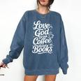 Love God Drink Coffee Read Books Christian Books Lovers Comfort Colors Sweatshirt Blue Jean