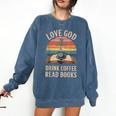 Love God Drink Coffee Read Books Comfort Colors Sweatshirt Blue Jean