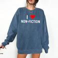 I Love Non Fiction Heart Books Reading Writing Writer Read Comfort Colors Sweatshirt Blue Jean I Love Non Fiction Heart Books Reading Writing Writer Read Comfort Colors Sweatshirt Blue Jean