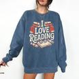 I Love Reading Books Literature Enthusiast Fun Comfort Colors Sweatshirt Blue Jean I Love Reading Books Literature Enthusiast Fun Comfort Colors Sweatshirt Blue Jean