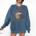 My Weekends Are Fully Booked Reading Book Lover Comfort Colors Sweatshirt Blue Jean My Weekends Are Fully Booked Reading Book Lover Comfort Colors Sweatshirt Blue Jean