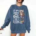 If You Need Me Owl Be Reading Cute Owl Book Lover Comfort Colors Sweatshirt Blue Jean If You Need Me Owl Be Reading Cute Owl Book Lover Comfort Colors Sweatshirt Blue Jean