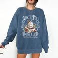 North Pole Book Club Hot Cocoa Served Daily Comfort Colors Sweatshirt Blue Jean North Pole Book Club Hot Cocoa Served Daily Comfort Colors Sweatshirt Blue Jean