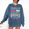 Once Upon A Time There Was A Girl Who Really Loved Books It Comfort Colors Sweatshirt Blue Jean Once Upon A Time There Was A Girl Who Really Loved Books It Comfort Colors Sweatshirt Blue Jean