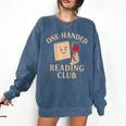One-Handed Reading Club Smutty Book Lover Comfort Colors Sweatshirt Blue Jean One-Handed Reading Club Smutty Book Lover Comfort Colors Sweatshirt Blue Jean