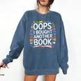 Oops I Bought Another Book Library Reader Bibliophile Comfort Colors Sweatshirt Blue Jean