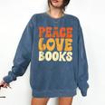 Peace Love Books Men Women Comfort Colors Sweatshirt Blue Jean