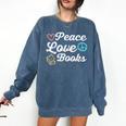 Peace Love Books Read Book Reading Librarian Across America Comfort Colors Sweatshirt Blue Jean
