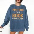 Pretend I'm A Book Character Comfort Colors Sweatshirt Blue Jean