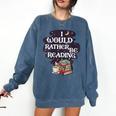I Would Rather Be Reading Bookworm Book Lover Librarian Kids Comfort Colors Sweatshirt Blue Jean I Would Rather Be Reading Bookworm Book Lover Librarian Kids Comfort Colors Sweatshirt Blue Jean