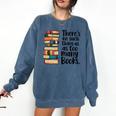 There Is No Such Thing As Too Many Books Book Lover Comfort Colors Sweatshirt Blue Jean