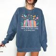 There Is No Such Thing As Too Many Books Reading Teacher Comfort Colors Sweatshirt Blue Jean