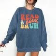 Read A Book Bruh Read Reading Librarian Boys Teen Kids Comfort Colors Sweatshirt Blue Jean