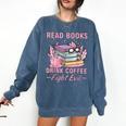 Read Books Drink Coffee Fight Evil Book Coffee Comfort Colors Sweatshirt Blue Jean Read Books Drink Coffee Fight Evil Book Coffee Comfort Colors Sweatshirt Blue Jean