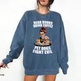 Read Books Drink Coffee Pet Dogs Fight Evil Bookworm Dog Comfort Colors Sweatshirt Blue Jean