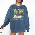 That What i Do i Read Books And i Know Things Coffee Reading Comfort Colors Sweatshirt Blue Jean