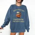I Read Books And I Know Things l Book Reading Comfort Colors Sweatshirt Blue Jean I Read Books And I Know Things l Book Reading Comfort Colors Sweatshirt Blue Jean