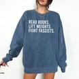 Read Books Lift Weights Fight Fascists Reading Activism Comfort Colors Sweatshirt Blue Jean