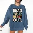Read Your Heart Out Book Lover Quote Men Women Comfort Colors Sweatshirt Blue Jean