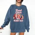 Read Your Heart Out Book Lover Reading Enthusiasts Floral Comfort Colors Sweatshirt Blue Jean