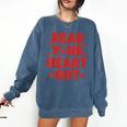 Read Your Heart Out Book Lover Reading Teachers Kids Comfort Colors Sweatshirt Blue Jean Read Your Heart Out Book Lover Reading Teachers Kids Comfort Colors Sweatshirt Blue Jean