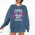 Read Your Heart Out Cute Teacher Women Book Lovers Comfort Colors Sweatshirt Blue Jean Read Your Heart Out Cute Teacher Women Book Lovers Comfort Colors Sweatshirt Blue Jean