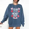 Read Your Heart Out Teacher Reading Book Love Valentines Day Comfort Colors Sweatshirt Blue Jean Read Your Heart Out Teacher Reading Book Love Valentines Day Comfort Colors Sweatshirt Blue Jean
