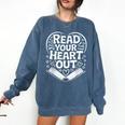 Read Your Heart Out Teacher Women Reader Bookish Book Lover Comfort Colors Sweatshirt Blue Jean Read Your Heart Out Teacher Women Reader Bookish Book Lover Comfort Colors Sweatshirt Blue Jean