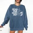 Read Your Heart Out Valentine Reading Books Teachers Kids Comfort Colors Sweatshirt Blue Jean