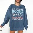 Reading Bedtime If It Involves Books And Pajamas Count Me In Comfort Colors Sweatshirt Blue Jean