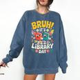 Reading Book Lover School Librarian Bruh It's Library Day Comfort Colors Sweatshirt Blue Jean