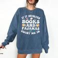 Reading Pajamas If It Involves Books And Pajamas Count Me In Comfort Colors Sweatshirt Blue Jean Reading Pajamas If It Involves Books And Pajamas Count Me In Comfort Colors Sweatshirt Blue Jean