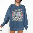 Reading Quote For Bookworm And Librarian Comfort Colors Sweatshirt Blue Jean