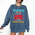 Reading Is A Ticket To Adventure Fun Book Lovers Fun Comfort Colors Sweatshirt Blue Jean