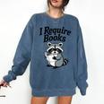 I Require Books Raccoon Reading For Book Lovers Comfort Colors Sweatshirt Blue Jean I Require Books Raccoon Reading For Book Lovers Comfort Colors Sweatshirt Blue Jean