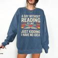 Retro A Day Without Reading Is Like Just Kidding Book Lover Comfort Colors Sweatshirt Blue Jean