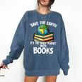 Save The Earth It’s The Only Planet With Books Comfort Colors Sweatshirt Blue Jean