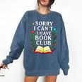 Sorry I Can't I Have Book Club Comfort Colors Sweatshirt Blue Jean Sorry I Can't I Have Book Club Comfort Colors Sweatshirt Blue Jean