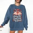 Sorry This Is a Date With My Book Valentine Comfort Colors Sweatshirt Blue Jean